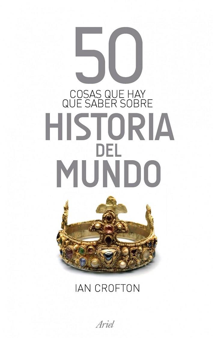 50 COSAS QUE HAY QUE SABER SOBRE HISTORIA DEL MUNDO | 9788434413979 | CROFTON, IAN | Librería Castillón - Comprar libros online Aragón, Barbastro