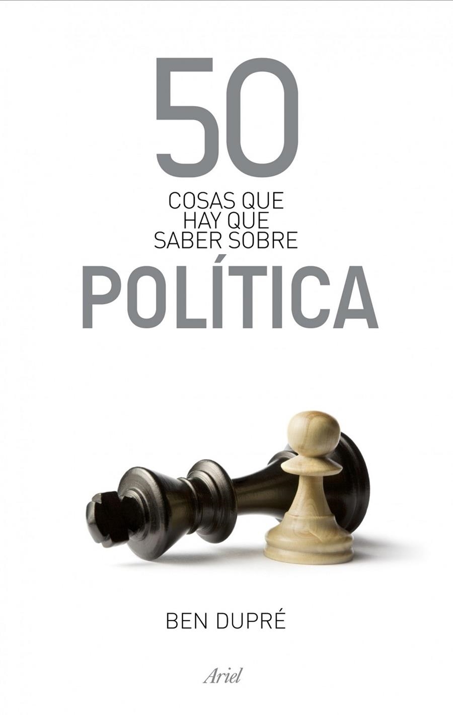 50 COSAS QUE HAY QUE SABER SOBRE POLÍTICA | 9788434469891 | DUPRÉ, BEN | Librería Castillón - Comprar libros online Aragón, Barbastro