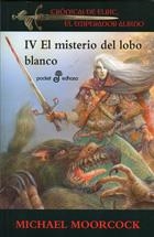 MISTERIO DEL LOBO BLANCO, EL -  CRÓNICAS DE ELRIC EL EMPERADOR ALBINO IV | 9788435019194 | MOORCOCK, MICHAEL | Librería Castillón - Comprar libros online Aragón, Barbastro