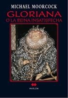 GLORIANA O LA REINA INSATISFECHA | 9788492472345 | MOORCOCK, MICHAEL | Librería Castillón - Comprar libros online Aragón, Barbastro