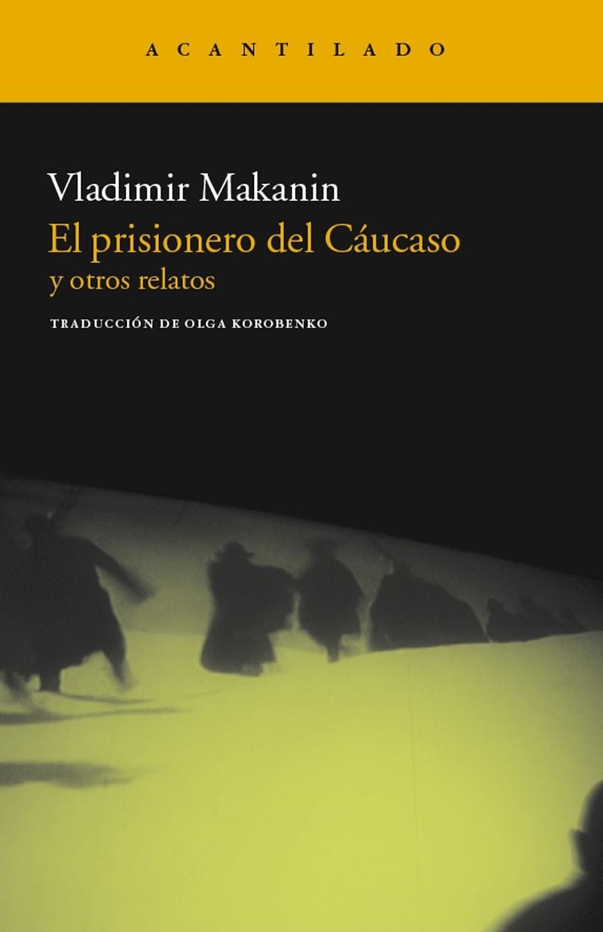 PRISIONERO DEL CÁUCASO Y OTROS RELATOS, EL | 9788415277392 | MAKANIN, VLADIMIR | Librería Castillón - Comprar libros online Aragón, Barbastro