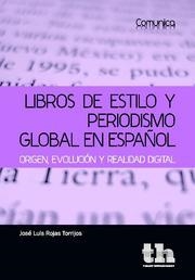 LIBROS DE ESTILO Y PERIODISMO GLOBAL EN ESPAÑOL | 9788493931667 | ROJAS TORRIJOS, JOSÉ LUIS | Librería Castillón - Comprar libros online Aragón, Barbastro