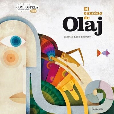 CAMINO DE OLAJ, EL | 9788484647683 | LEÓN BARRETO, MARTÍN | Librería Castillón - Comprar libros online Aragón, Barbastro