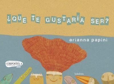 QUÉ TE GUSTARÍA SER? | 9788492608430 | PAPINI, ARIANNA | Librería Castillón - Comprar libros online Aragón, Barbastro