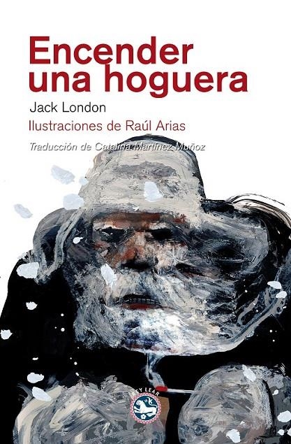 ENCENDER UNA HOGUERA | 9788492403868 | LONDON, JACK | Librería Castillón - Comprar libros online Aragón, Barbastro