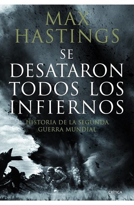 SE DESATARON TODOS LOS INFIERNOS : HISTORIA DE LA SEGUNDA GUERRA MUNDIAL | 9788498922639 | HASTINGS, MAX | Librería Castillón - Comprar libros online Aragón, Barbastro