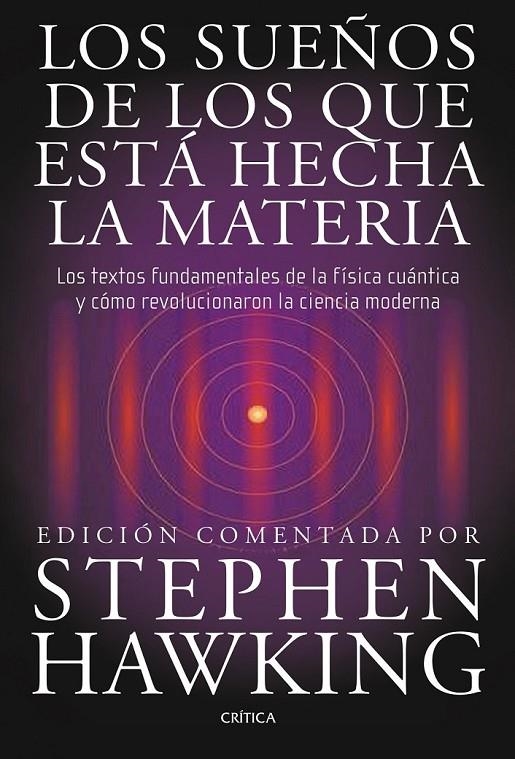 SUEÑOS DE LOS QUE ESTÁ HECHA LA MATERIA, LOS | 9788498920932 | HAWKING, STEPHEN | Librería Castillón - Comprar libros online Aragón, Barbastro