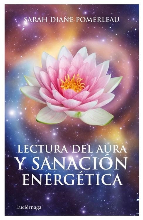 LECTURA DEL AURA Y SANACIÓN ENERGÉTICA | 9788492545582 | POMERLEAU, SARAH DIANE | Librería Castillón - Comprar libros online Aragón, Barbastro