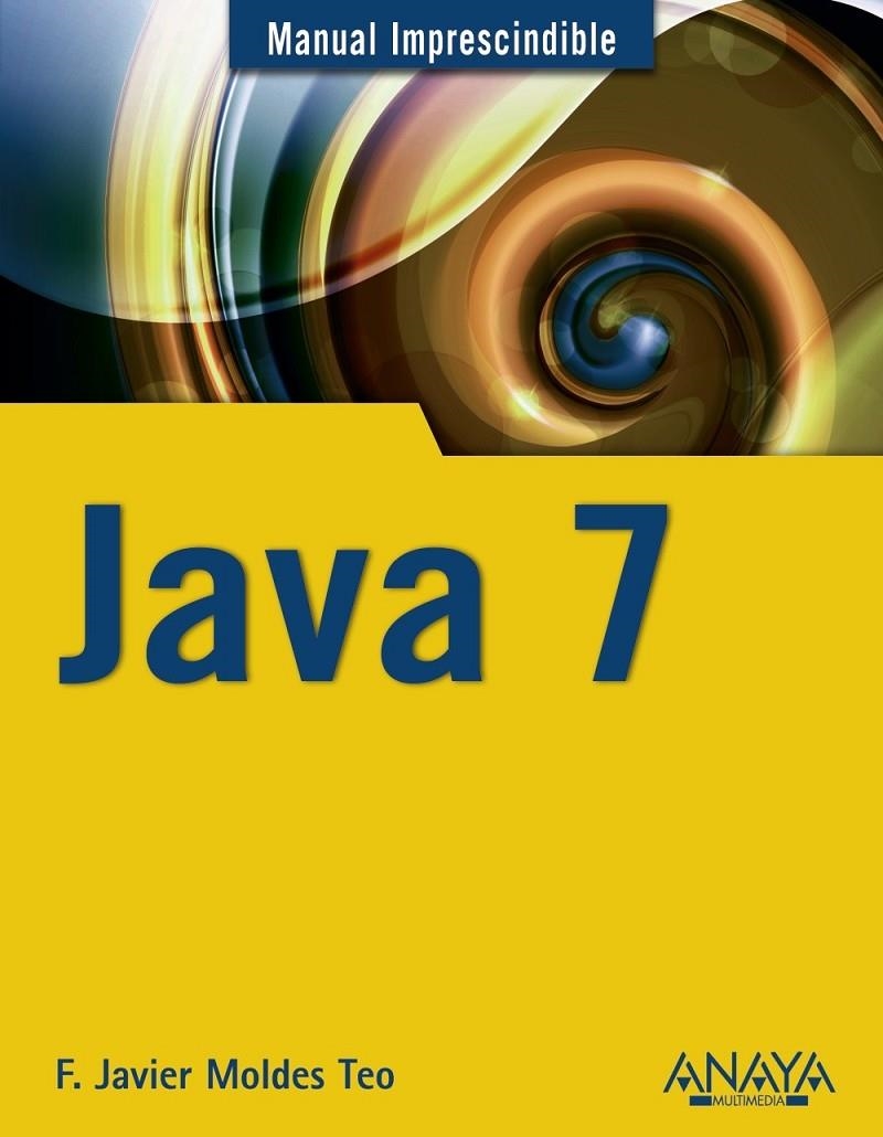 JAVA 7 - M.I. | 9788441529878 | MOLDES, F. JAVIER | Librería Castillón - Comprar libros online Aragón, Barbastro