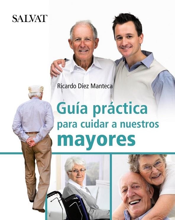 GUÍA PRÁCTICA PARA CUIDAR A NUESTROS MAYORES | 9788421686775 | DÍEZ MANTECA, RICARDO | Librería Castillón - Comprar libros online Aragón, Barbastro