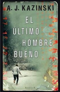 ÚLTIMO HOMBRE BUENO, EL | 9788466647328 | KAZINSKI, A.J. | Librería Castillón - Comprar libros online Aragón, Barbastro