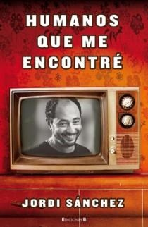 HUMANOS QUE ME ENCONTRÉ | 9788466649155 | SÁNCHEZ, JORDI | Librería Castillón - Comprar libros online Aragón, Barbastro