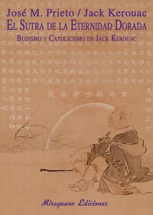 SUTRA DE LA ETERNIDAD DORADA, EL : BUDISMO Y CATOLICISMO EN JACK KEROUAC | 9788478133833 | PRIETO ZAMORA, JOSÉ MARÍA; KEROUAC, JACK | Librería Castillón - Comprar libros online Aragón, Barbastro