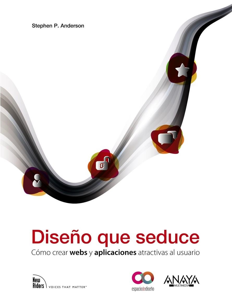 DISEÑO QUE SEDUCE : CÓMO DESARROLLAR WEBS Y APLICACIONES ATRACTIVAS AL USUARIO | 9788441530614 | ANDERSON, STEPHEN P. | Librería Castillón - Comprar libros online Aragón, Barbastro