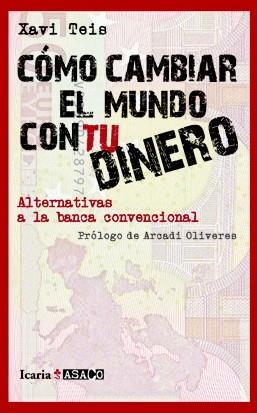 CÓMO CAMBIAR EL MUNDO CON TU DINERO | 9788498883879 | TEIS BATLLE, XAVI | Librería Castillón - Comprar libros online Aragón, Barbastro