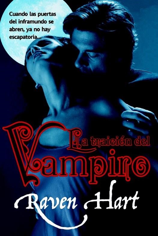 TRAICIÓN DEL VAMPIRO, LA | 9788498007138 | HART, RAVEN | Librería Castillón - Comprar libros online Aragón, Barbastro