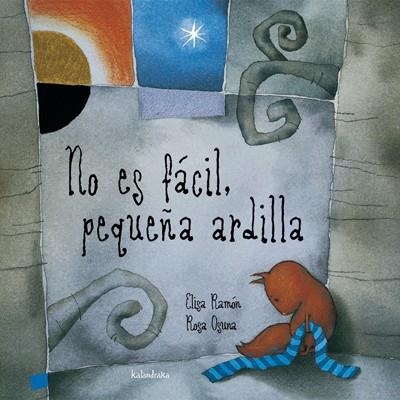 NO ES FACIL, PEQUEÑA ARDILLA | 9788484642022 | RAMON, ELISA; OSUNA, ROSA | Librería Castillón - Comprar libros online Aragón, Barbastro