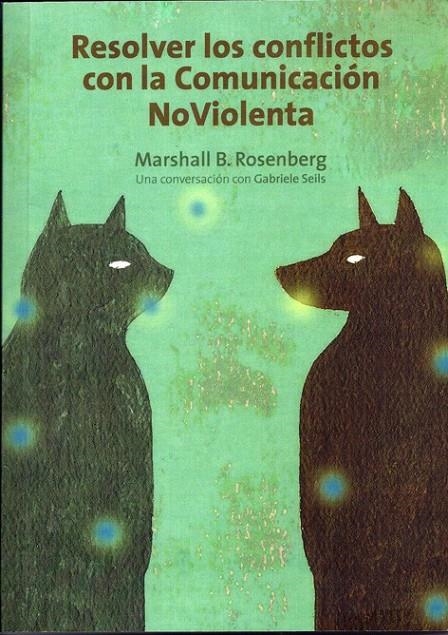 RESOLVER LOS CONFLICTOS CON LA COMUNICACIÓN NOVIOLENTA | 9788415053057 | B.ROSENBERG, MARSHALL | Librería Castillón - Comprar libros online Aragón, Barbastro