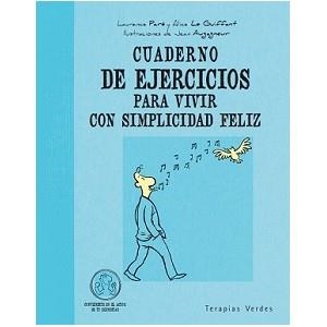 CUADERNO DE EJERCICIOS PARA VIVIR CON SIMPLICIDAD FELIZ | 9788492716890 | PARÉ, LAURANCE | Librería Castillón - Comprar libros online Aragón, Barbastro