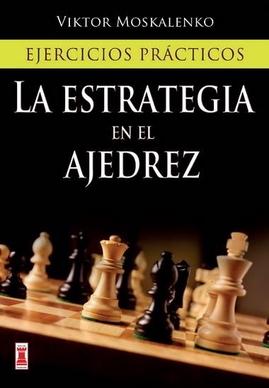 ESTRATEGIA EN EL AJEDREZ, LA : EJERCICIOS PRÁCTICOS | 9788499171425 | MOSKALENKO, VIKTOR | Librería Castillón - Comprar libros online Aragón, Barbastro