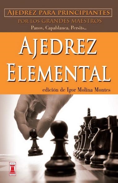 AJEDREZ ELEMENTAL | 9788499171418 | MOLINA MONTES, IGOR | Librería Castillón - Comprar libros online Aragón, Barbastro