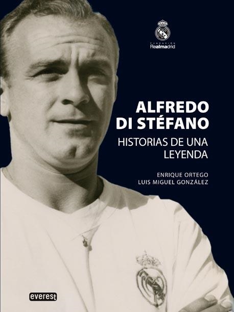 ALFREDO DI STÉFANO : HISTORIAS DE UNA LEYENDA | 9788444102771 | ORTEGO REY, ENRIQUE; GONZÁLEZ, LUIS MIGUEL | Librería Castillón - Comprar libros online Aragón, Barbastro