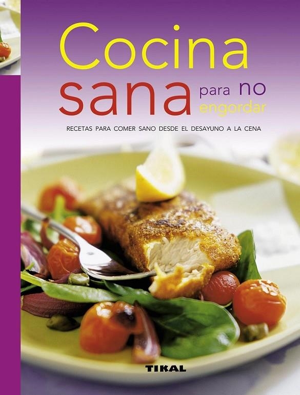 COCINA SANA PARA NO ENGORDAR | 9788499281186 | VV.AA. | Librería Castillón - Comprar libros online Aragón, Barbastro