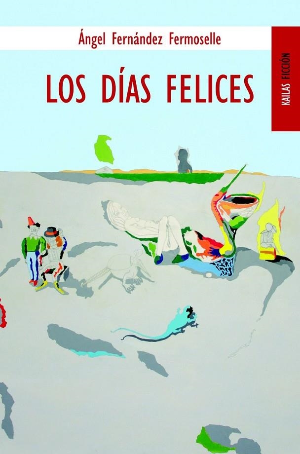 DÍAS FELICES, LOS | 9788489624856 | FERNÁNDEZ, ANGEL | Librería Castillón - Comprar libros online Aragón, Barbastro