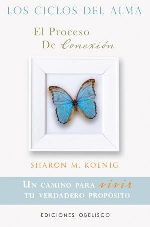 CICLOS DEL ALMA, LOS : EL PROCESO DE CONEXIÓN | 9788497777971 | KOENIG, SHARON M. | Librería Castillón - Comprar libros online Aragón, Barbastro