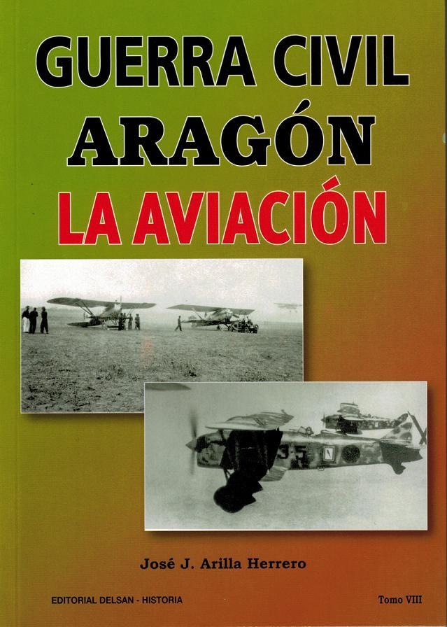 GUERRA CIVIL ARAGÓN 8 : LA AVIACIÓN | 9788492888078 | ARILLA HERRERO, JOSÉ JUAN | Librería Castillón - Comprar libros online Aragón, Barbastro