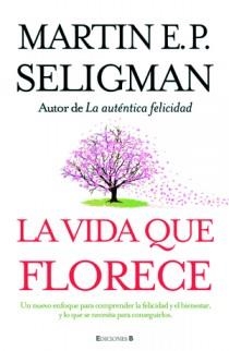 VIDA QUE FLORECE, LA | 9788466649537 | Martin E.P. Seligman | Librería Castillón - Comprar libros online Aragón, Barbastro