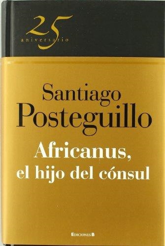 AFRICANUS, EL HIJO DEL CONSUL (25º ANIV.) | 9788466649575 | POSTEGUILLO GOMEZ, SANTIAGO | Librería Castillón - Comprar libros online Aragón, Barbastro