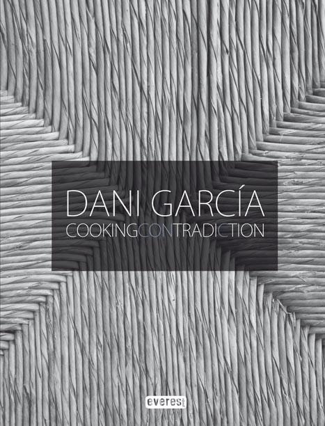 DANI GARCÍA COOKING CONTRADICTION | 9788444121062 | GARCÍA REINALDOL, DANIEL; HUIDOBRO, FERNANDO | Librería Castillón - Comprar libros online Aragón, Barbastro