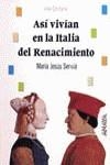 Así vivían en la Italia del Renacimiento | 9788420765327 | Serviá, María Jesús | Librería Castillón - Comprar libros online Aragón, Barbastro