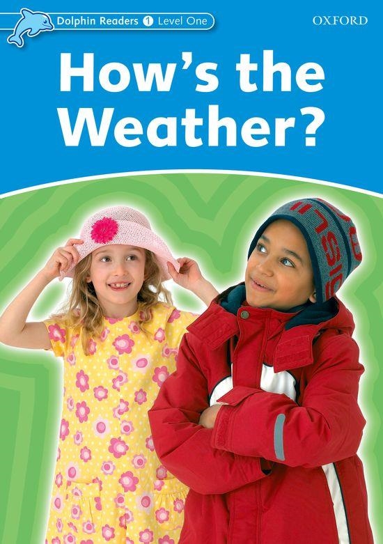 HOW'S THE WEATHER - DOLPHIN READERS 1 LEVEL ONE | 9780194400572 | VV.AA. | Librería Castillón - Comprar libros online Aragón, Barbastro