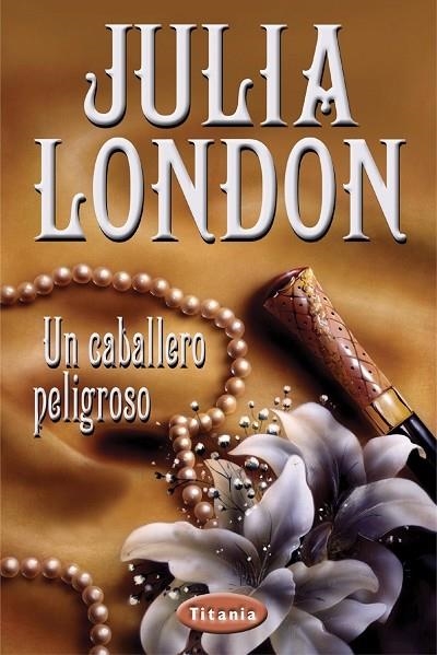 UN CABALLERO PELIGROSO | 9788495752277 | LONDON, JULIA | Librería Castillón - Comprar libros online Aragón, Barbastro