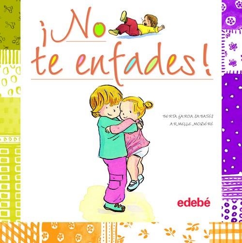 NO TE ENFADES! - COMPORTAMIENTOS | 9788468301907 | GARCÍA SABATÉS, BERTA; MODÉRÉ, ARMELLE (IL.) | Librería Castillón - Comprar libros online Aragón, Barbastro