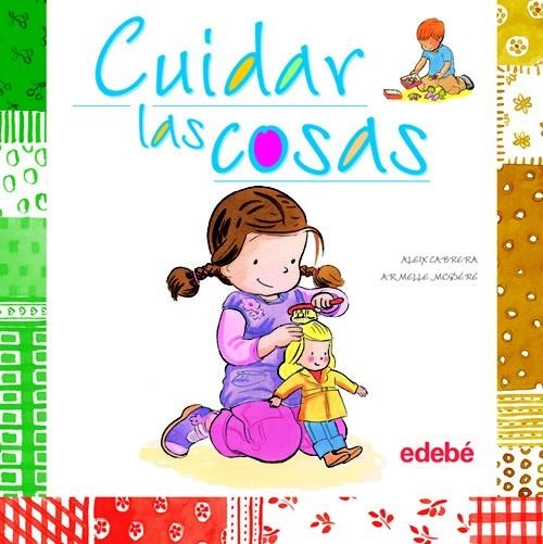 CUIDAR LAS COSAS - COMPORTAMIENTOS | 9788468301853 | CABRERA CURTO, ALÈIX; MODÉRÉ, ARMELLE (IL.) | Librería Castillón - Comprar libros online Aragón, Barbastro