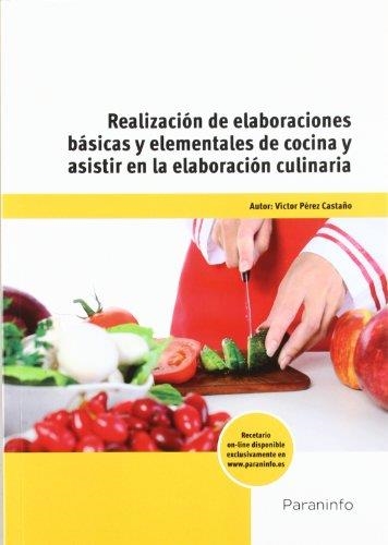 REALIZACION DE ELABORACIONES BASICAS Y ELEMENTALES DE COCINA | 9788428332910 | PEREZ CASTAÑO, VICTOR | Librería Castillón - Comprar libros online Aragón, Barbastro