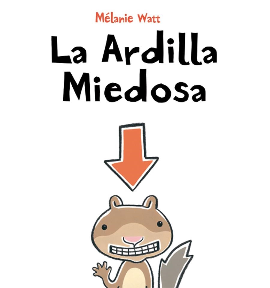 ARDILLA MIEDOSA, LA | 9788415207207 | WOTT, MELANIE | Librería Castillón - Comprar libros online Aragón, Barbastro