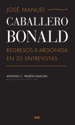 JOSÉ MANUEL CABALLERO BONALD : REGRESOS A ARGÓNIDA EN 33 ENTREVISTAS | 9788415274278 | PEDRÓS-GASCÓN, ANTONIO F. (ED.) | Librería Castillón - Comprar libros online Aragón, Barbastro