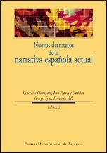 NUEVOS DERROTEROS DE LA NARRATIVA ESPAÑOLA ACTUAL | 9788415274230 | CHAMPEAU, GENEVIEVE; VALLS, FERNANDO; TYRAS, GEORGES | Librería Castillón - Comprar libros online Aragón, Barbastro