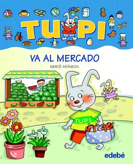 TUPI VA AL MERCADO (LETRA DE PALO) | 9788423687015 | ARÀNEGA ESPANYOL, MERCE | Librería Castillón - Comprar libros online Aragón, Barbastro