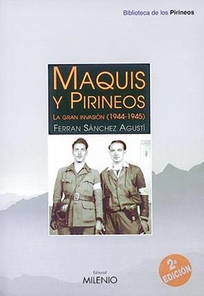 MAQUIS Y PIRINEOS LA GRAN INVASION (1944-1945) | 9788489790698 | SANCHEZ AGUSTI, FERRAN | Librería Castillón - Comprar libros online Aragón, Barbastro