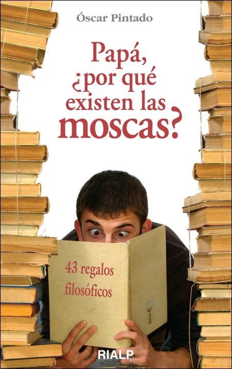 PAPÁ, ¿POR QUÉ EXISTEN LAS MOSCAS? | 9788432138966 | PINTADO FERNÁNDEZ, OSCAR | Librería Castillón - Comprar libros online Aragón, Barbastro