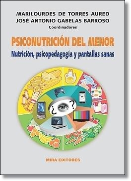 PSICONUTRICIÓN DEL MENOR: NUTRICIÓN, PSICOPEDAGOGÍA Y PANTALLAS SANAS | 9788484653950 | DE TORRES AURED, MARILOURDES | Librería Castillón - Comprar libros online Aragón, Barbastro