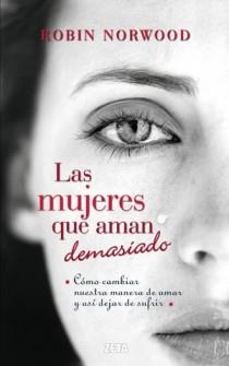 MUJERES QUE AMAN DEMASIADO | 9788498725803 | NORWOOD, ROBIN | Librería Castillón - Comprar libros online Aragón, Barbastro