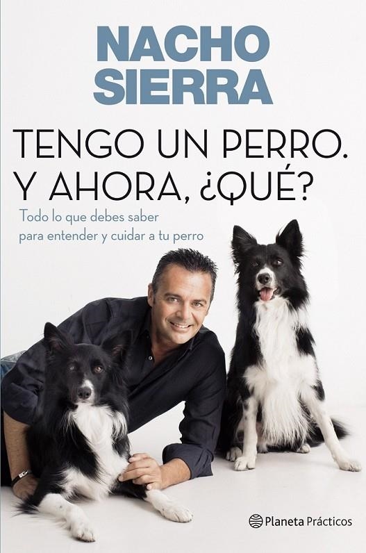 TENGO UN PERRO. Y AHORA, ¿QUÉ? | 9788408109228 | SIERRA, NACHO | Librería Castillón - Comprar libros online Aragón, Barbastro