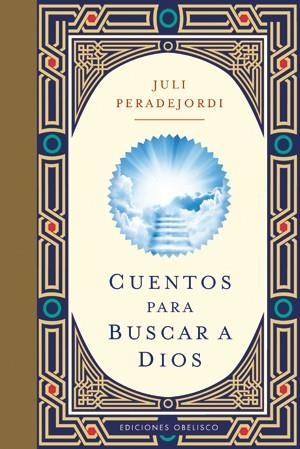 CUENTOS PARA BUSCAR A DIOS | 9788497777629 | PERADEJORDI, JULI | Librería Castillón - Comprar libros online Aragón, Barbastro