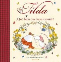 QUE BIEN QUE HAYAS VENIDO - TILDA CORAZON DE MANZANA | 9788466649100 | SCHMACHTL, ANDREAS H. | Librería Castillón - Comprar libros online Aragón, Barbastro